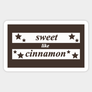 sweet like cinnamon Magnet